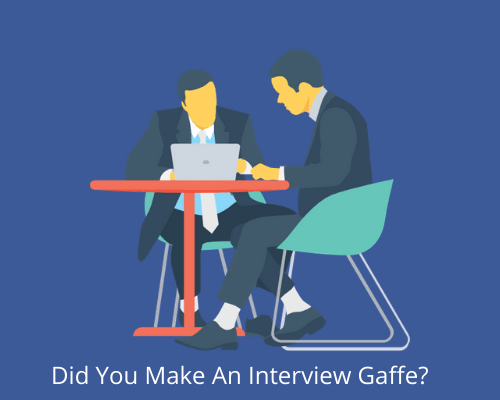 Did You Make An Interview Gaffe?