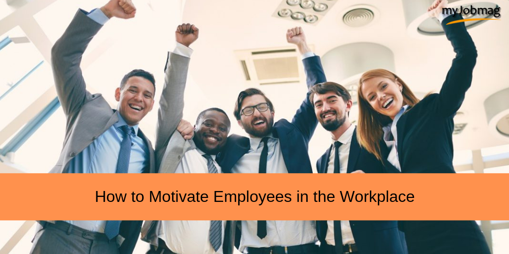 How to Motivate Employees in the Workplace | MyJobMag