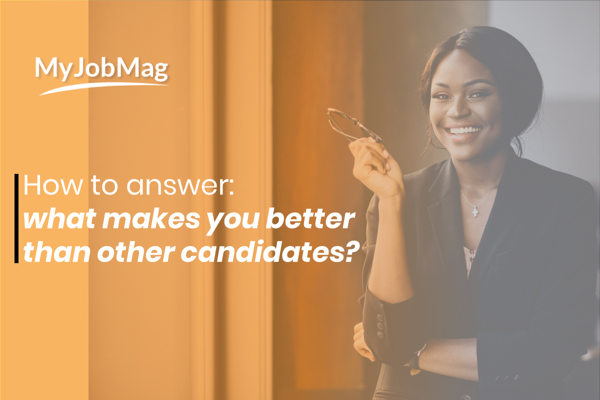 How to answer the interview question: what makes you better than other candidates?
