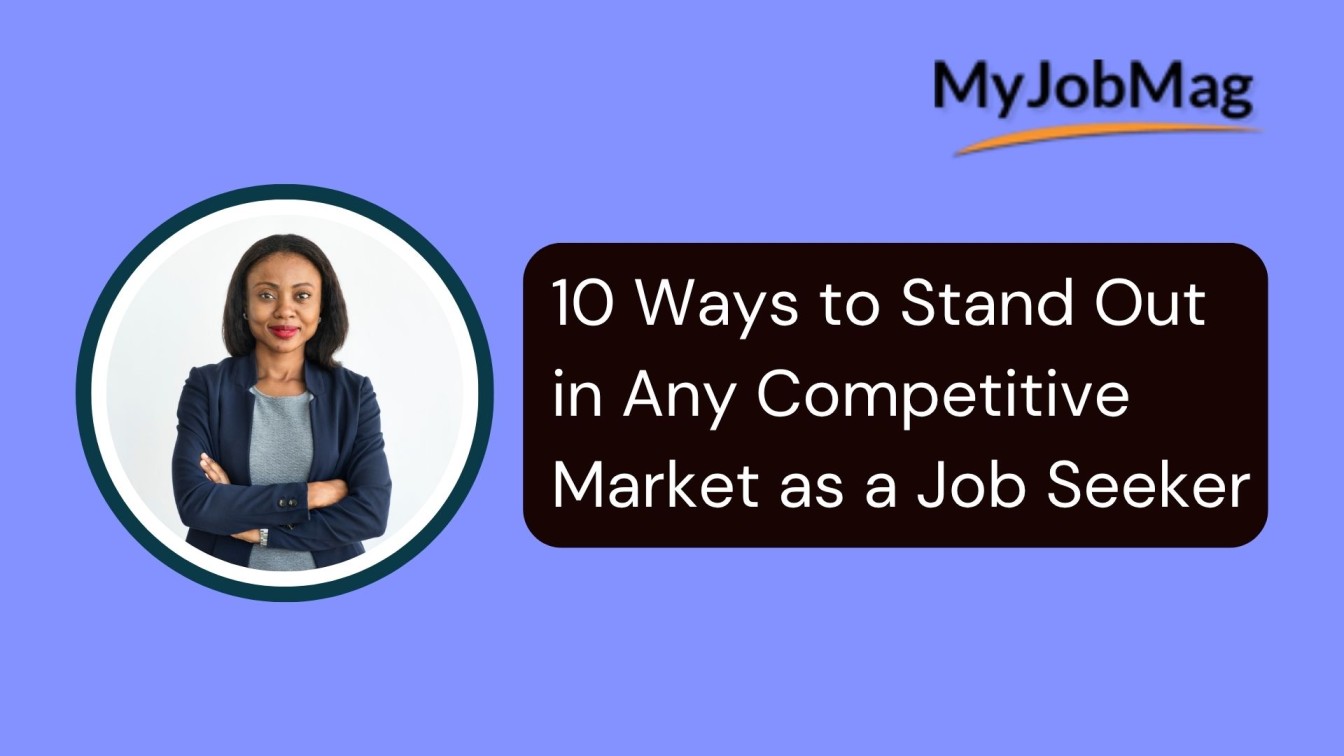 10 Ways to Stand Out In Any Competitive Industry as a Job Seeker